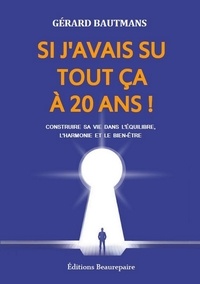 Gérard Bautmans - Si j'avais su tout ça à 20 ans.