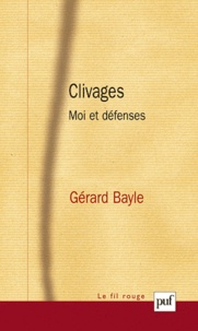 Gérard Bayle - Clivages - Moi et défenses.