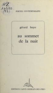 Gérard Bayo - Au sommet de la nuit.