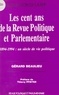 Gérard Beaulieu - Les cent ans de la "Revue politique et parlementaire" - 1894-1994 : un siècle de vie politique.