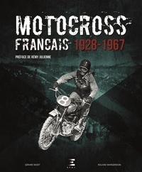 Gérard Bedet et Roland Margeridon - Motocross français 1928-1967.
