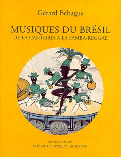 Gerard Béhague - Musiques Du Bresil. De La Cantoria A La Samba-Reggae, Vendu Avec Un Cd-Rom.
