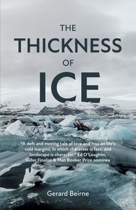 Gerard Beirne - The Thickness of Ice.