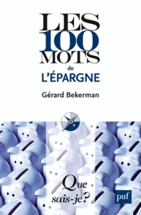Gérard Bekerman - Les 100 mots de l'épargne.
