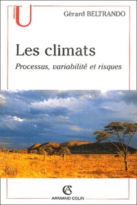 Gérard Beltrando - Les climats - Processus, variabilité et risques.