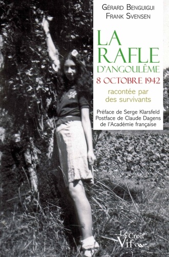 Gérard Benguigui et Frank Svensen - La rafle d'Angoulême, 8 octobre 1942, racontée par des survivants.