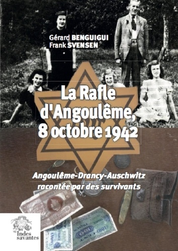 La rafle d'Angoulême, 8 octobre 1942. Angoulême-Drancy-Auschwitz racontée par des survivants