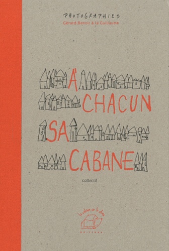 Gérard Benoit à la Guillaume - A chacun sa cabane.