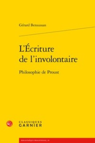 L'écriture de l'involontaire. Philosophie de Proust