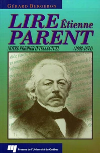 Lire etienne parent (1802-1874). notre premier intellectuel