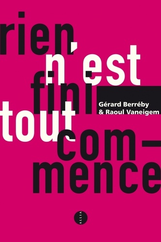 Gérard Berréby et Raoul Vaneigem - Rien n'est fini, tout commence.