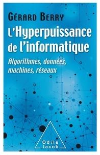 Gérard Berry - L'hyperpuissance de l'informatique - Algorithmes, données, machines, réseaux.