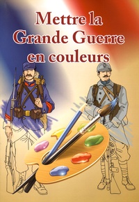 Gérard Berthelot - Mettre la Grande Guerre en couleurs.