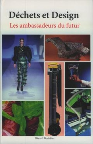Gérard Bertolini - Déchets et design - Les ambassadeurs du futur.