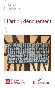 Gérard Bertolini - L'art du dénouement.
