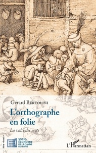 Gérard Bertolini - L'orthographe en folie - La valse des mots.