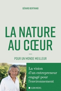 Gérard Bertrand - La nature au coeur - Pour un monde meilleur.