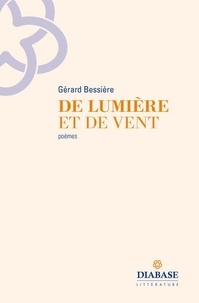 Gérard Bessière - De Lumière et de Vent.