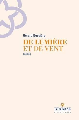 Gérard Bessière - De Lumière et de Vent.