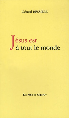 Gérard Bessière - Jésus est à tout le monde.