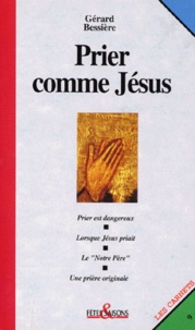 Gérard Bessière - Prier Comme Jesus.