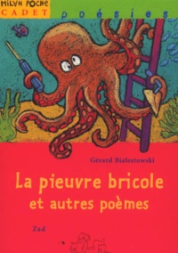 Gérard Bialestowski - La Pieuvre Bricole Et Autres Poemes.