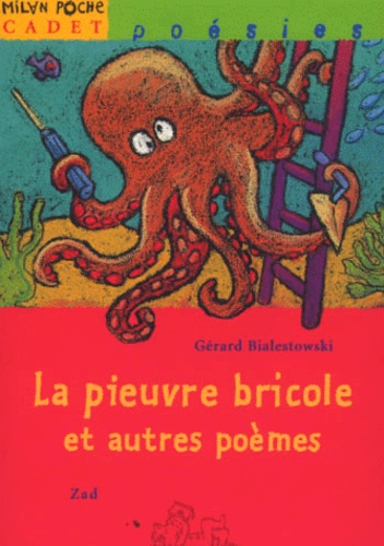 Gérard Bialestowski - La Pieuvre Bricole Et Autres Poemes.