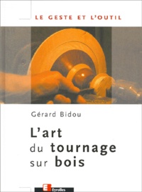 Gérard Bidou - L'art du tournage sur bois.