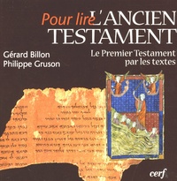 Gérard Billon et Philippe Gruson - Pour lire l'Ancien Testament - Le Premier Testament par les textes.