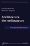 Gérard Blanchet et Bertrand Dupouy - Architecture des ordinateurs - Principes fondamentaux.