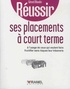 Gérard Blandin - Réussir ses placements à court terme - A l'usage de ceux qui veulent faire fructifier sans risques leur trésorerie.