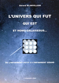 L'univers qui fut, qui est, et homo-galaxiesus