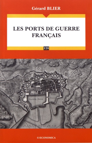 Gérard Blier - Les ports de guerre français.
