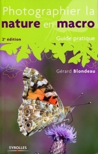 Gérard Blondeau - Photographier la nature en macro.