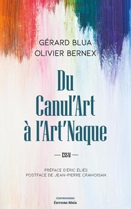 Gérard Blua et Olivier Bernex - Du Canul'Art à l'Art'Naque.