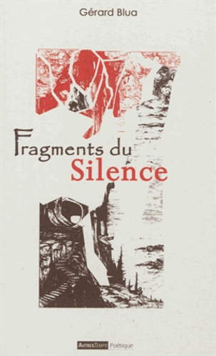 Gérard Blua - Fragments du silence.