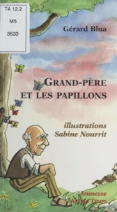 Gérard Blua et Sabine Nourrit - Grand-père et les papillons.