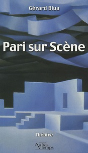 Gérard Blua - Pari sur scène - Comédie en un acte.