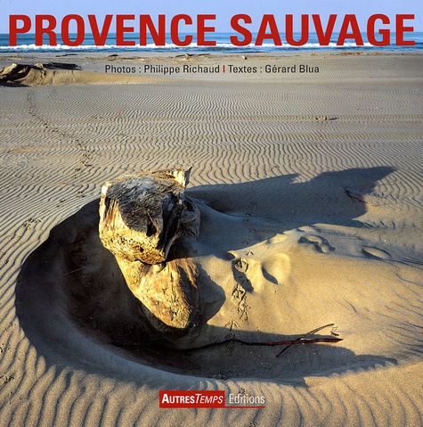 Gérard Blua et Philippe Richaud - Provence sauvage.