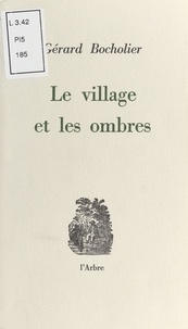Gérard Bocholier - Le Village et les Ombres.