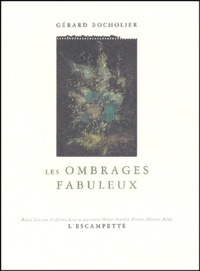 Gérard Bocholier - Les Ombrages Fabuleux.
