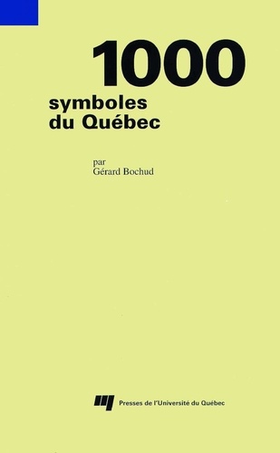 Gérard Bochud - 1000 symboles du quebec.