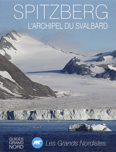 Gérard Bodineau - Spitzberg - L'archipel du Svalbard.