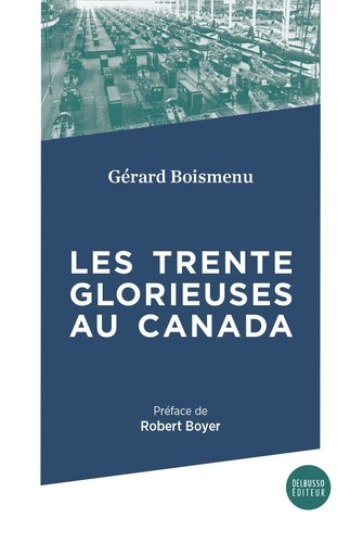 Gérard Boismenu - Les Trente Glorieuses - Un fordisme à forte tonalité libérale.