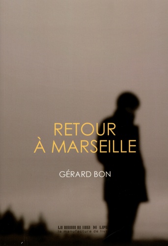Gérard Bon - Retour à Marseille.