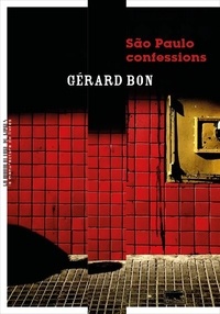 Gérard Bon - São Paulo confessions.