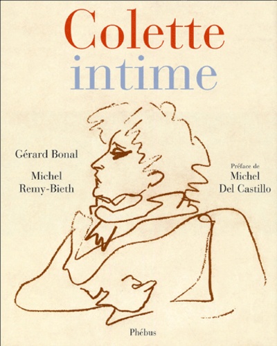 Gérard Bonal et Michel Rémy-Bieth - Colette intime.