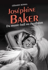 Gérard Bonal - Joséphine Baker - Du music hall au Panthéon.