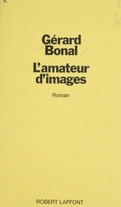 Gérard Bonal - L'amateur d'images.
