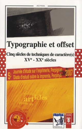 Gérard Bonet - Typographie et offset - Cinq siècles de techniques de caractère(s) XVe-XXe siècles.